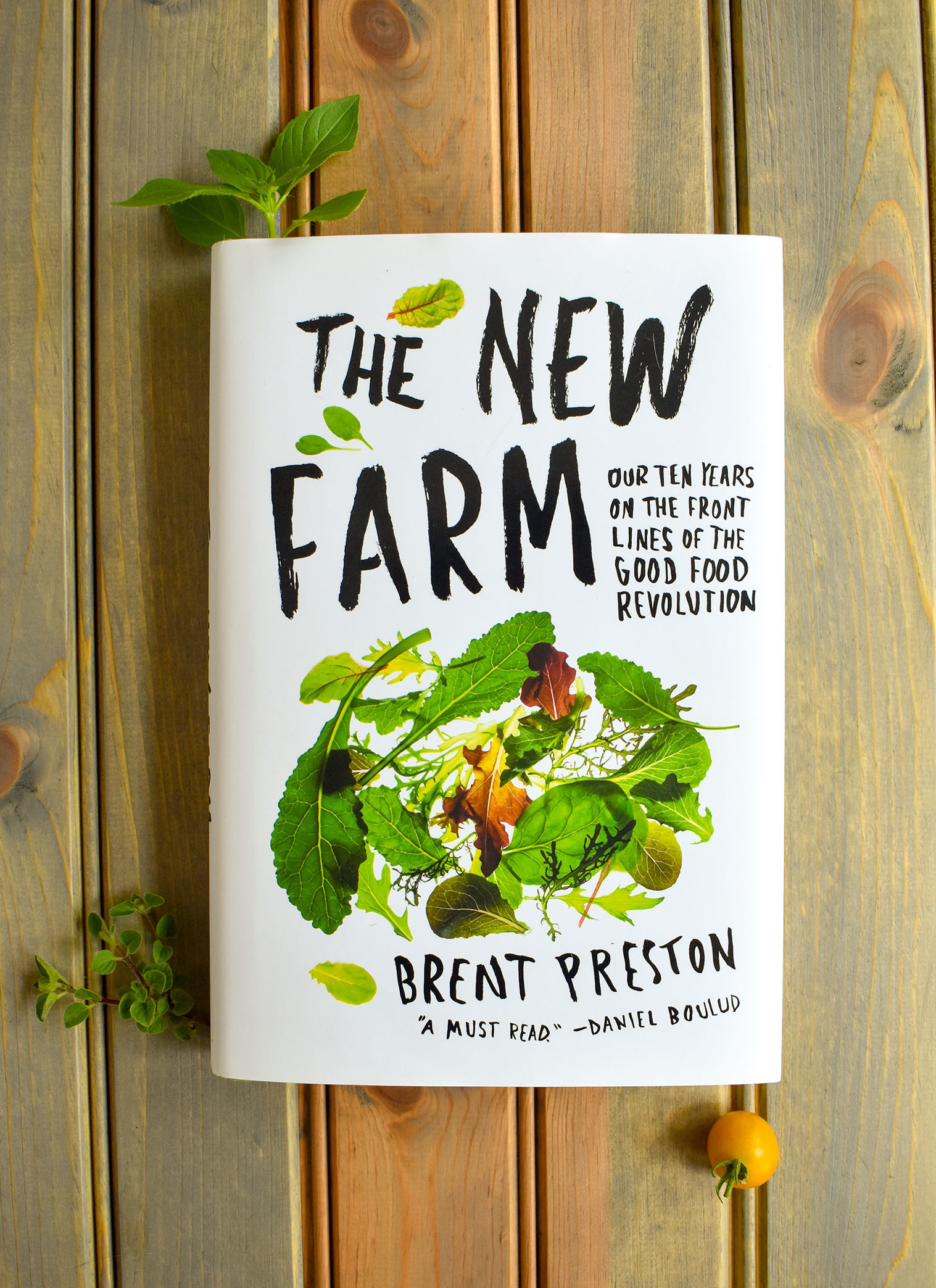 The New Farm: Our Ten Years on the Front Lines of the Good Food Revolution